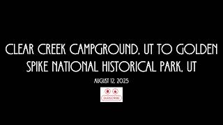 20250812-01 Clear Creek Campground, UT to Golden Spike National Historical Park, UT