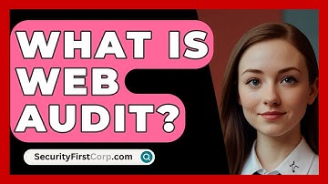 What Is Web Audit? - SecurityFirstCorp.com