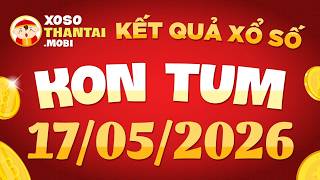 Xổ số Kon Tum ngày 17 tháng 5 - XSKT 17/5 - KQXSKT - SXKT - XS Kon Tum hôm nay
