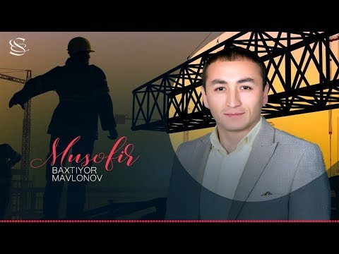 Baxtiyor Mavlonov - Musofir | Бахтиёр Мавлонов - Мусофир (music version)