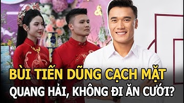 Bùi Tiến Dũng cạch mặt Quang Hải, không đi ăn cưới?
