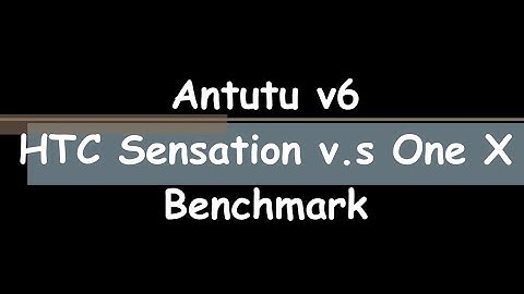 Antutu v6 HTC Sensation v.s One X  Android 5.1 Lollipop benchmark test 跑分