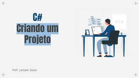Aula 2 - C# Criando um Projeto
