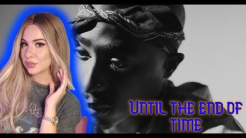 2Pac - Until The End Of Time (REACTION)