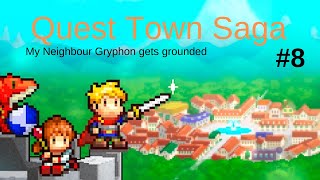 My Neighbour Gryphon gets grounded [Quest Town Saga #8]