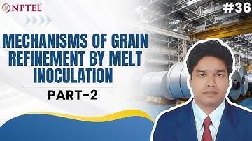 #36 Mechanisms of Grain Refinement by Melt Inoculation | Part 2