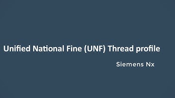 Siemens Nx Tutorial || Unified National Fine (UNF) Thread profile (with audio narration)