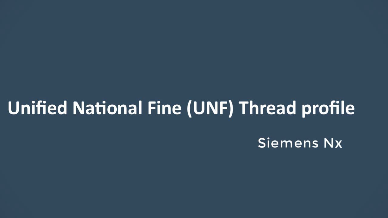 Siemens nx tutorial unified national fine unf thread profile with
