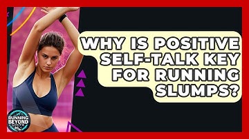 Why Is Positive Self-talk Key For Running Slumps? - Running Beyond Limits