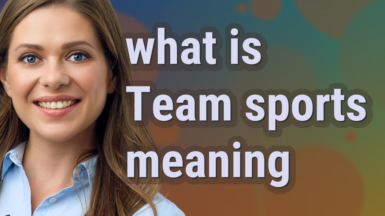team-sports-meaning-of-team-sports-youtube