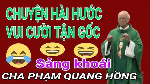 Chuyện Cười Siêu Hài Hước Vui Cười Tận Gốc Nhiều Mẩu Chuyện Phì Cười , Chuyện Cười Cha Hồng