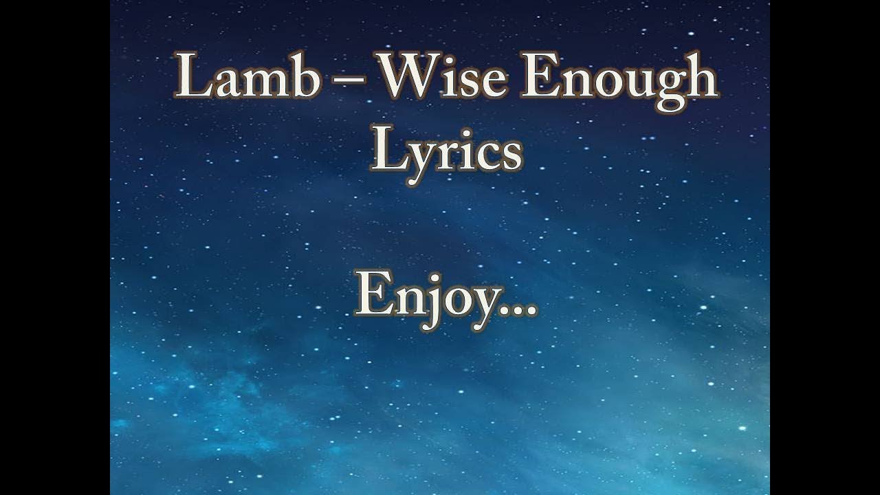 Lamb   Wise Enough Lyrics