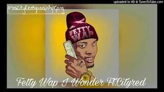 Fetty Wap i Wonder Ft.CityRed