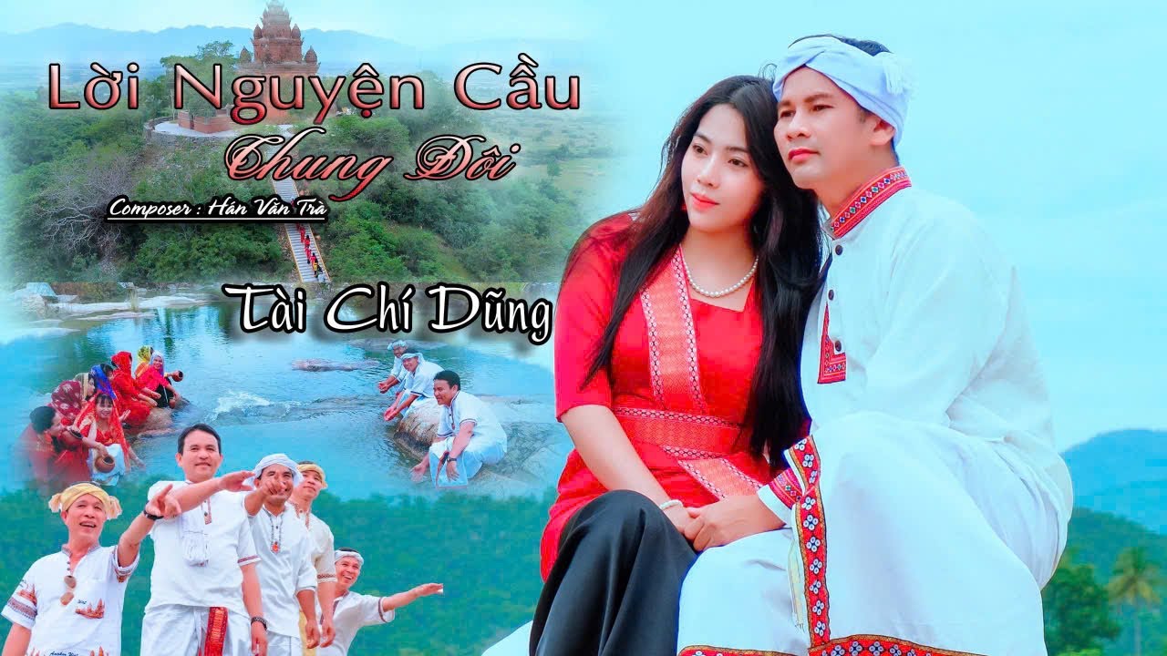 Nhạc Chăm hay II Lời Nguyện Cầu Chung Đôi - Ca sĩ Tài Chí Dũng