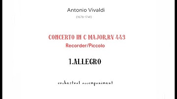 A Vivaldi, PICCOLO CONCERTO in C-Dur (Do Maggiore)RV 443/orchestral accompaniment 1.ALLEGRO