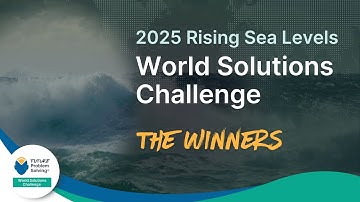 World Solutions Challenge 2025 Winners: RISING SEA LEVELS