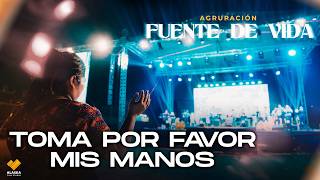 TOMA POR FAVOR MIS MANOS / AGRUPACIÓN FUENTE DE VIDA // EN VIVO