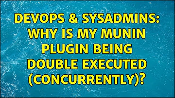 DevOps & SysAdmins: Why is my munin plugin being double executed (concurrently)?