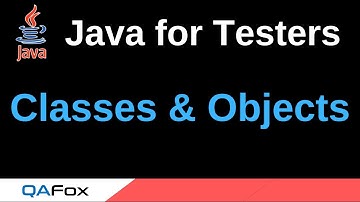 Java for Testers - Part 71 - What are Classes and Objects
