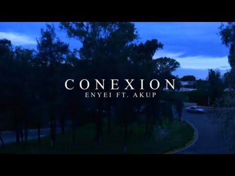 Conexión - Enyei ft. Akup