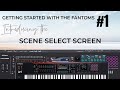 Getting started with the fantoms  scene select screen