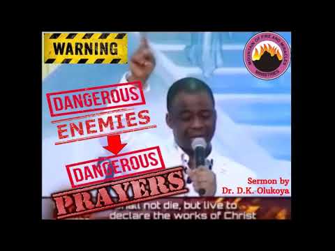 Dangerous Enemies Dangerous Prayers Sermon By Dr D K Olukoya