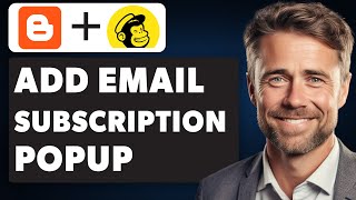 How To Add An Email Subscription Popup to Blogger via Mailchimp (Full 2024 Guide)
