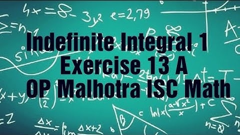 Indefinite Integral-1 EX 13 A part 3