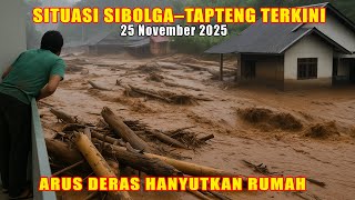 BANJIR DAN LONGSOR MELANDA SIBOLGA–TAPTENG & SEKITARNYA PADA 25 NOVEMBER 2025