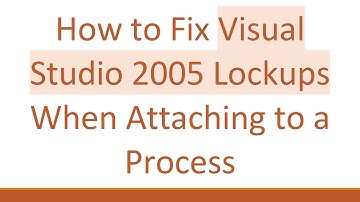 How to Fix Visual Studio 2005 Lockups When Attaching to a Process