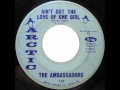 The Ambassadors - Ain't Got The Love Of One Girl (On My Mind)
