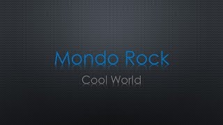 Mondo Rock Cool World Lyrics