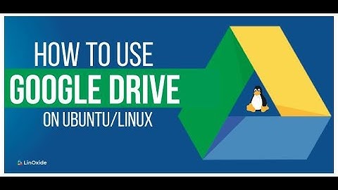 How to install & Sync Google Drive With Linux Ubuntu 18.04 Elementary OS