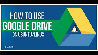 How to install & Sync Google Drive With Linux Ubuntu 18.04 Elementary OS