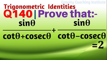 Q140 | Prove that sin theta by cot theta + cosec theta - sin theta by cot theta - cosec theta = 2