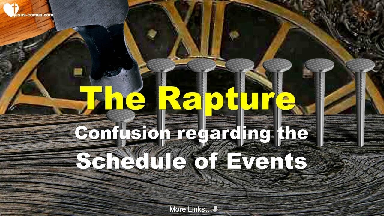 Rapture ❤️ Confusion regarding the Schedule of Events