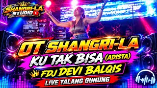 OT SHANGRILA TERBARU ‼️REMIK KU TAK BISA ‼️DJ DEVI BILQIS GEMOY 🔥FEAT DJ ARI  VOL 1