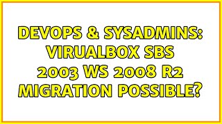 Celebrity DevOps & SysAdmins: VirualBox SBS 2003 WS 2008 R2 migration possible? Net Worth