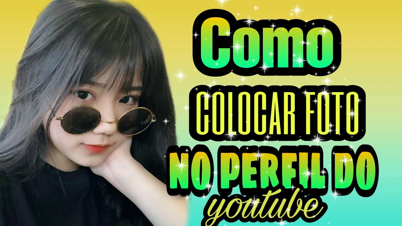COMO COLOCAR FOTO NO PERFIL DO YOUTUBE!!(leia a descrição!) - YouTube