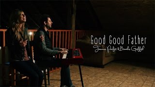 Good Good Father (Worship Cover) - Tommee Profitt & Brooke Griffith chords