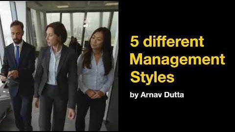 What are the 5 Management Styles? (U3 - AOS1)