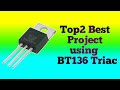 Top2 to best project using BT136 Triac | BT136 triac easy circuit.