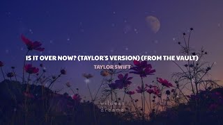 Taylor Swift - Is It Over Now? (Taylor's Version) (From The Vault) | Español & English