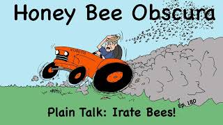 Plain Talk: Irate Bees! (180)