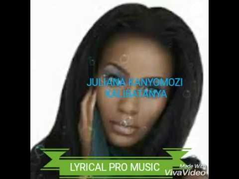 Kalibatanya official lyrics JULIANA KANYOMOZI