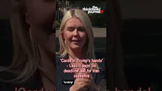 'Cards in Trump's hands'- Leavitt says 'no deadline' set for Iran ceasefire