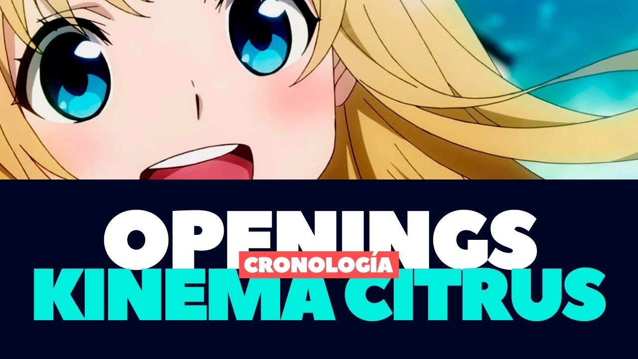 Cronología de Openings del estudio Kinema Citrus (2011-2019)
