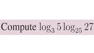 Compute : log 5 to the base 3 times log 27 to the base 25