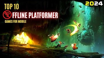 Top 10 Best Offline Platformer Games For Android/iOS in 2024
