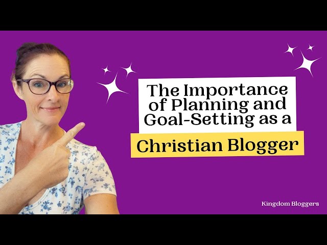Christian Blogging Tips  Planning and Goal-Setting as a Christian Blogger  